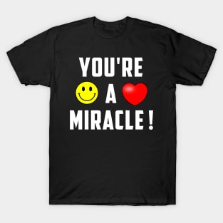 You're A Miracle ! T-Shirt